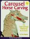 Carousel Horse Carving: An Instructional Workbook in 1/3 Scale