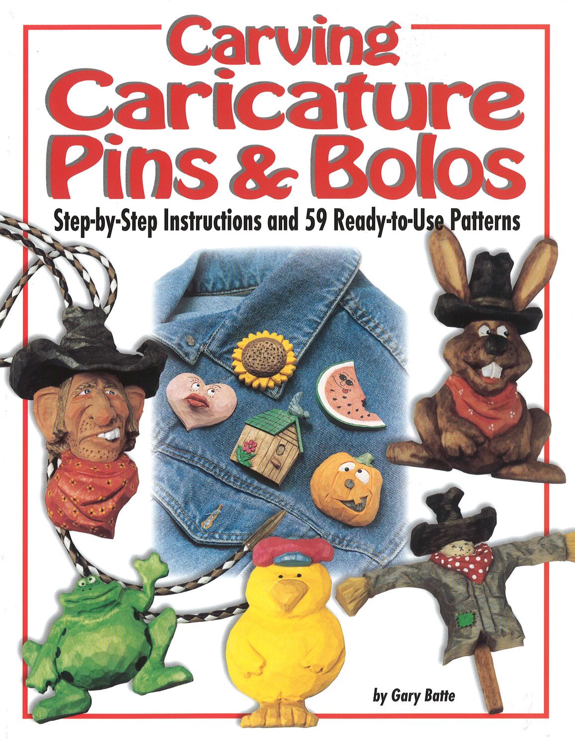 Carving Caricature Pins and Bolos: Step-by-Step Instructions and 65 Ready-to-Cut Patterns
