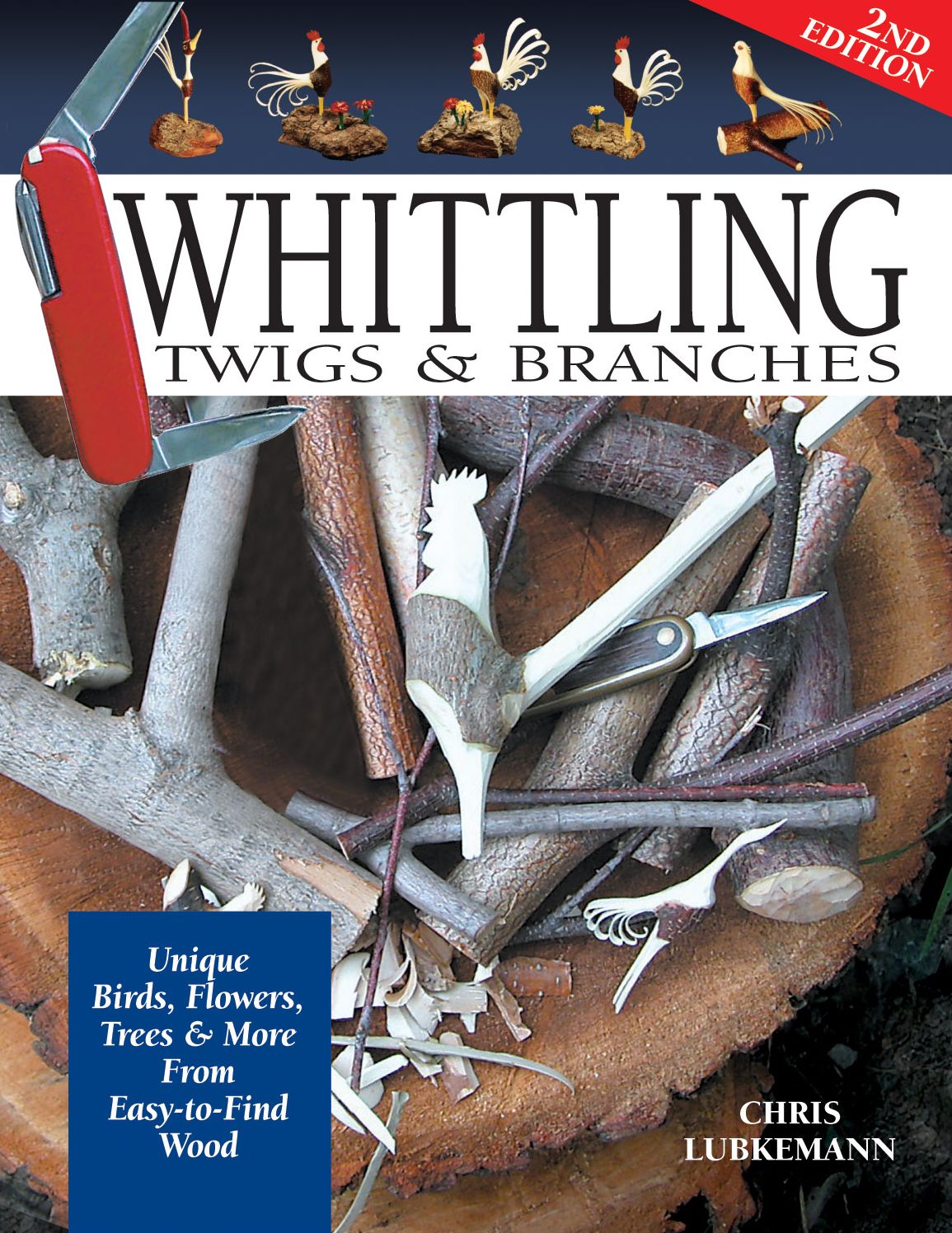Whittling Twigs & Branches: Unique Birds, Flowers, Trees & More from Easy-to-Find Wood