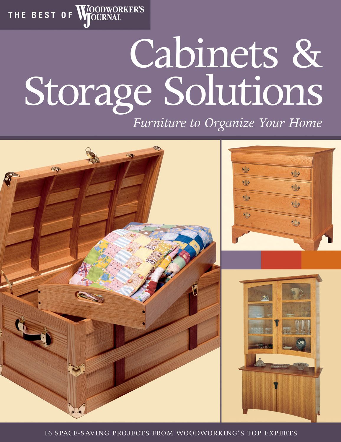 Cabinets and Storage Solutions: 17 Space-Saving Projects from Woodworking's Top Experts