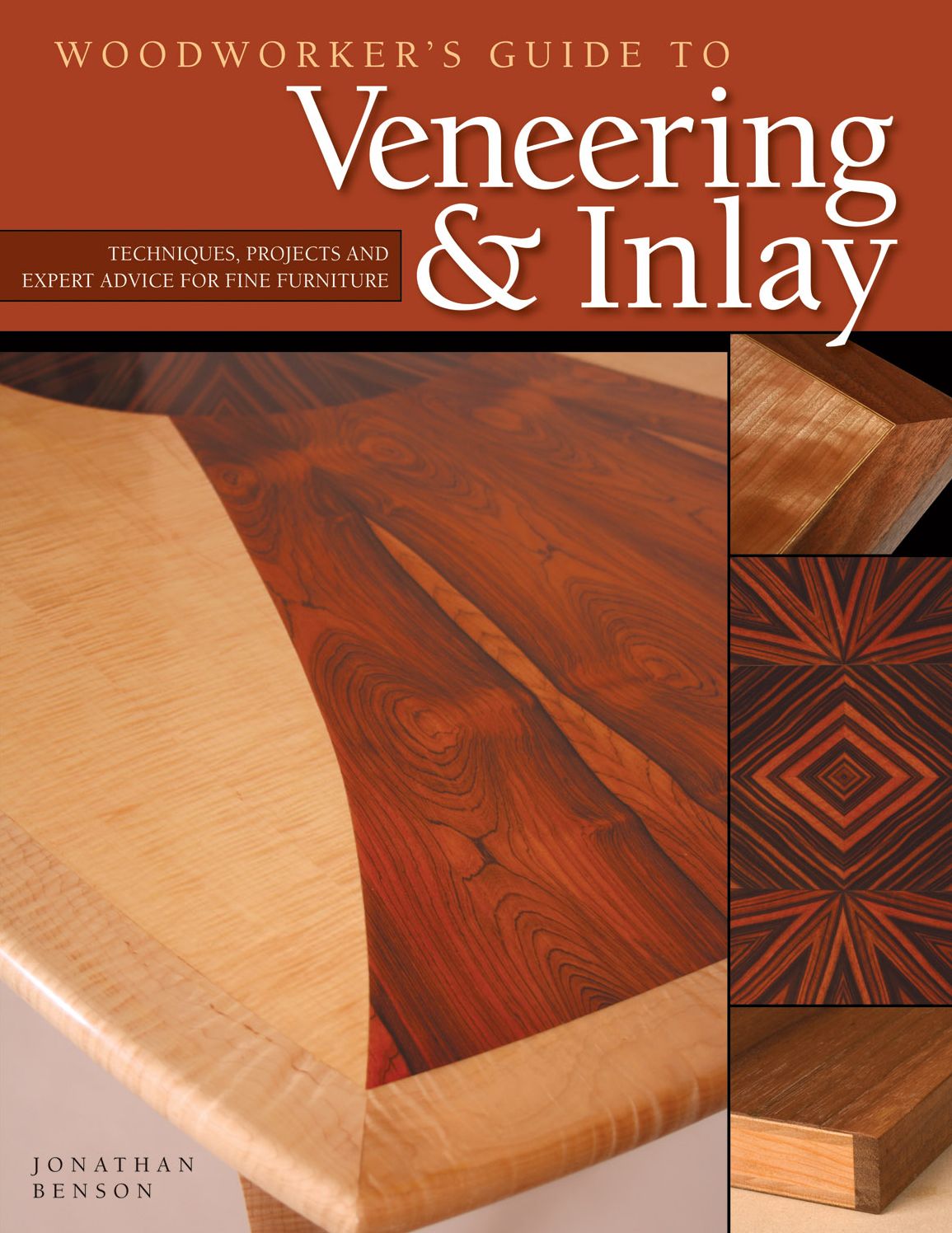 Woodworker's Guide to Veneering and Inlay: Techniques, Projects and Expert Advice for Fine Furniture