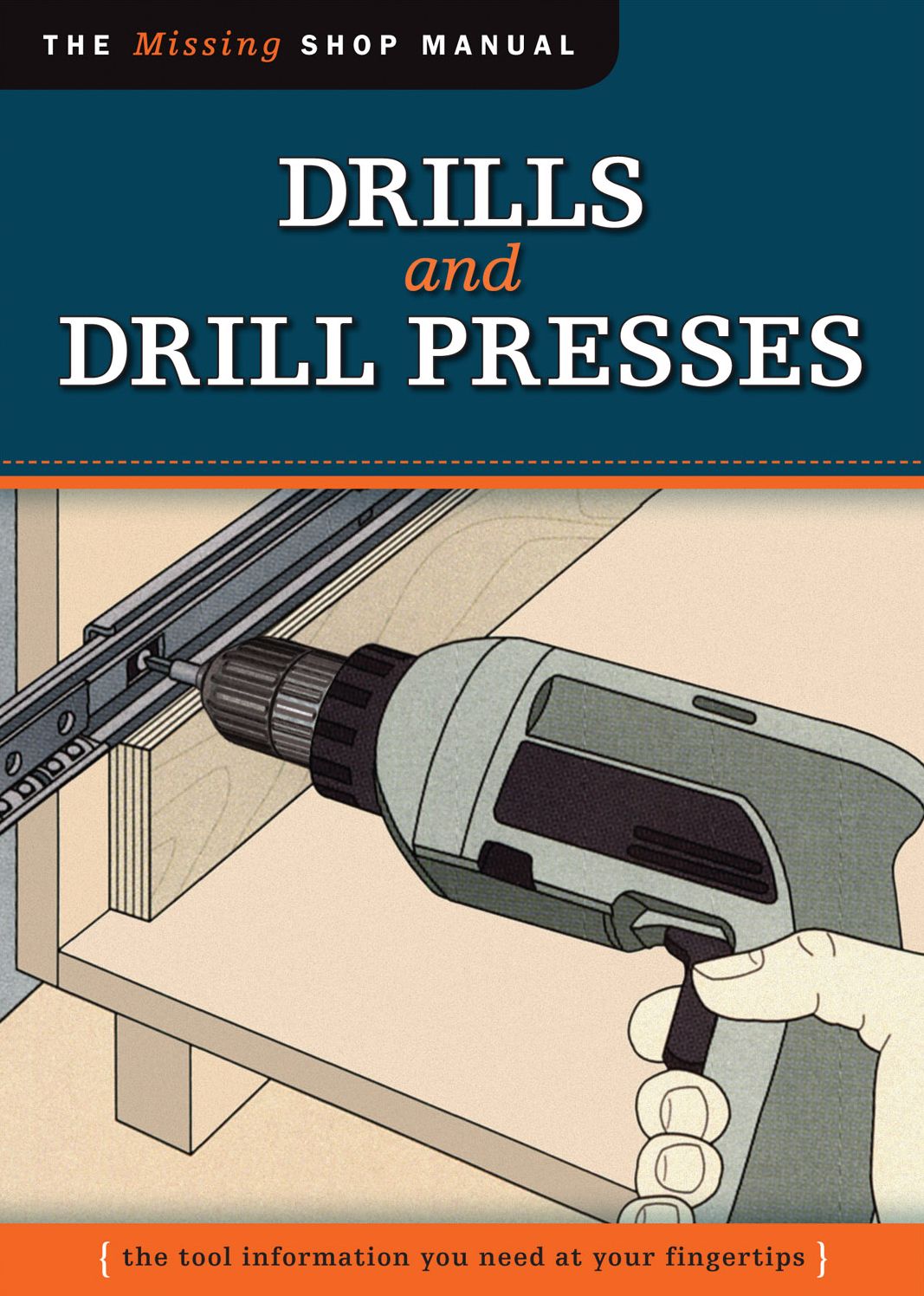 Drills and Drill Presses: The Tool Information You Need at Your Fingertips