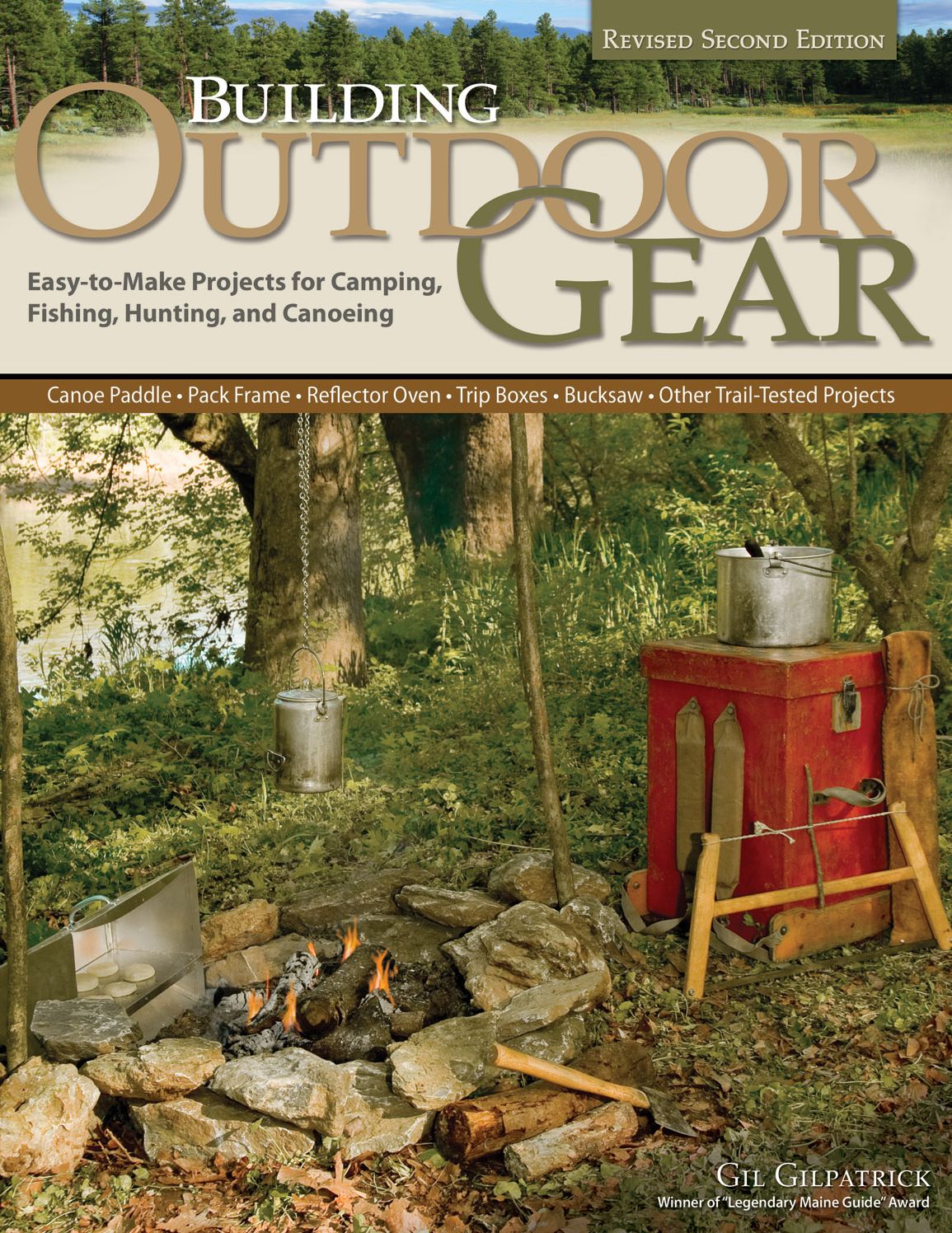 Building Outdoor Gear, 2nd Edition, Revised and Expanded: Easy-to-Make Projects for Camping, Fishing, Hunting and Canoeing (Canoe Paddle, Pack Frame, Reflector Oven, Trip Boxes, Bucksaw, Other Trail-Tested Projects)