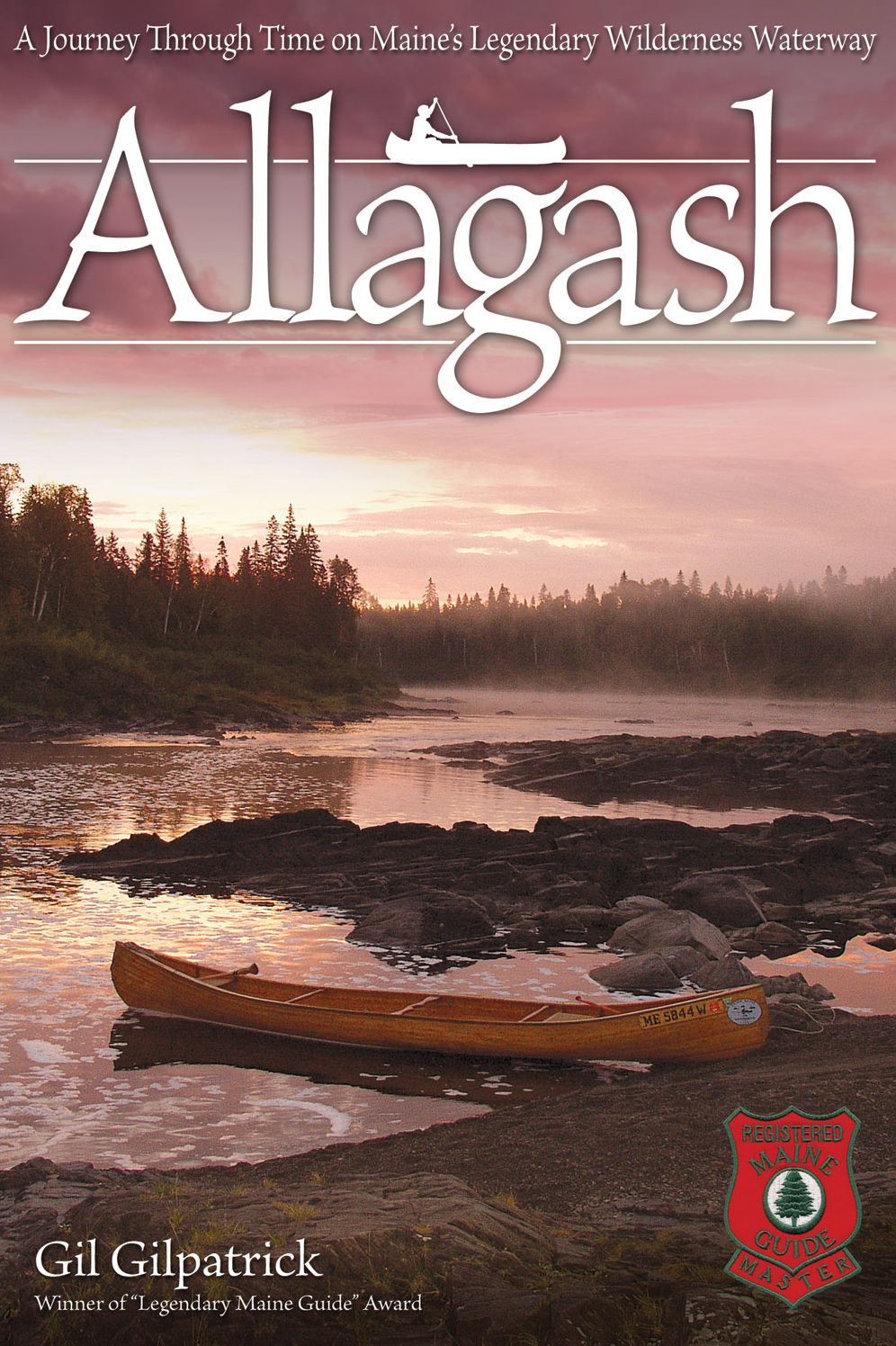 Allagash: A Journey Through Time on Maine's Legendary Wilderness Waterway