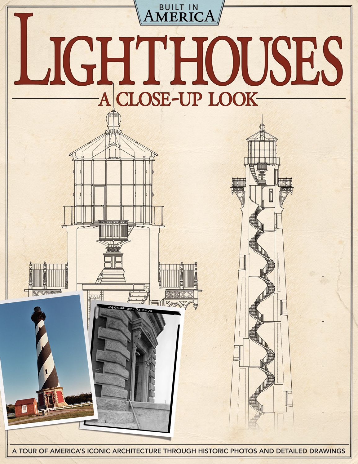 Lighthouses: A Close Up Look: A Tour of America's Iconic Architecture Through Historic Photos and Detailed Drawings