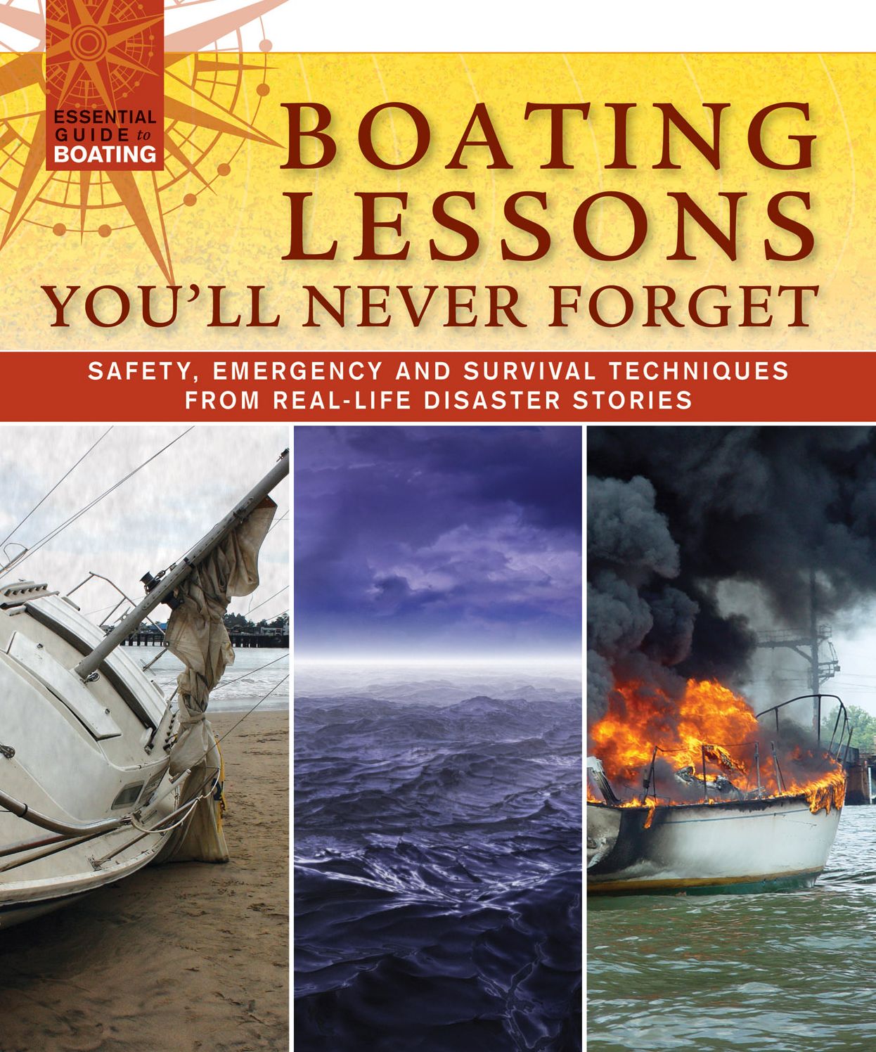 Boating Lessons You'll Never Forget: Safety, Emergency, and Survival Techniques from Real-Life Disaster Stories