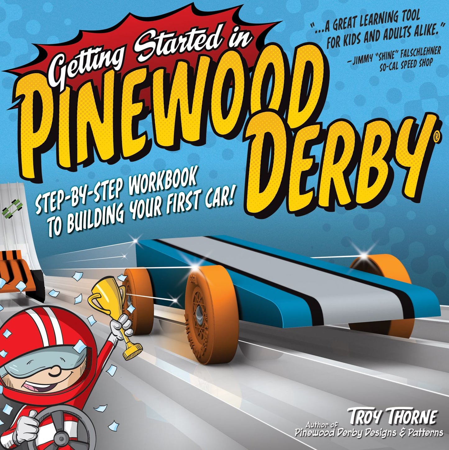 Getting Started in Pinewood Derby: Step-by-Step Workbook to Building Your First Car