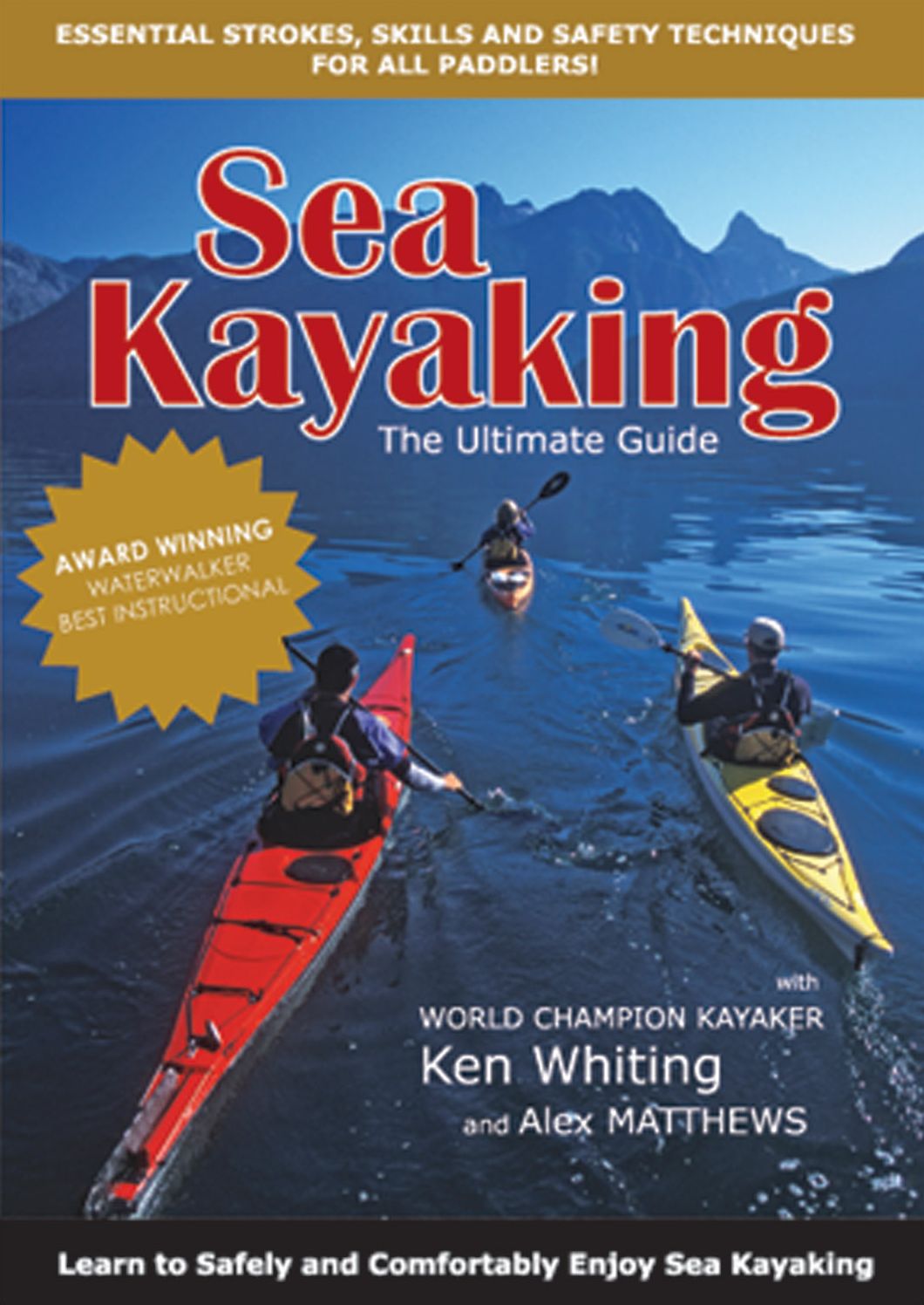 Sea Kayaking: The Ultimate Guide: Essential Strokes, Skills and Safety Techniques for all paddlers! Learn to Safely and Comfortably Enjoy Sea Kayaking