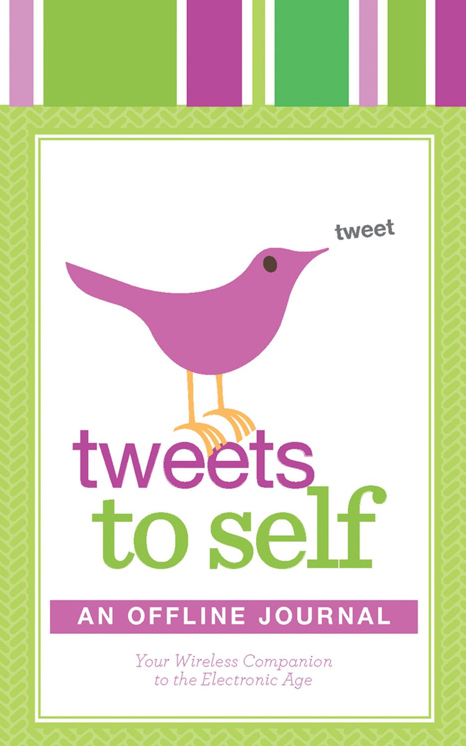 Tweets to Self: An Offline Journal: Your Paper Companion to the Electronic Age