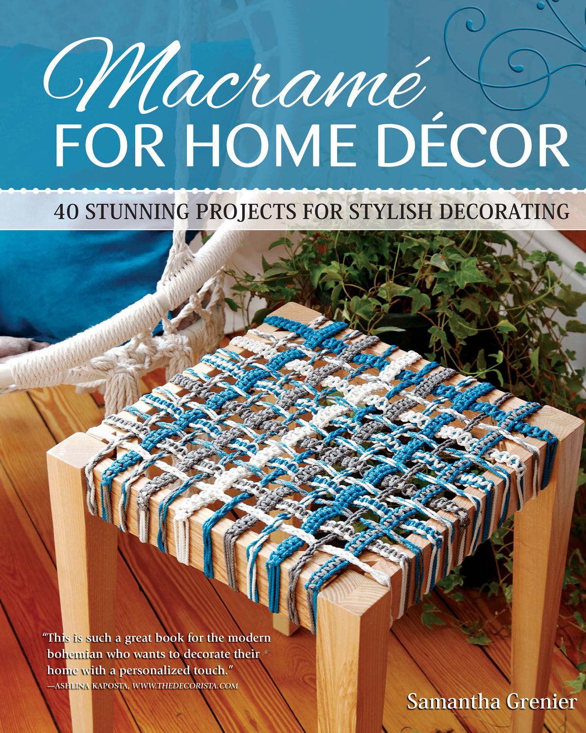 Macrame for Home Decor: 40 Stylish Macrame Projects