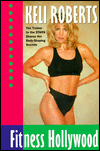 Keli Roberts' Fitness Hollywood: The Trainer to the Stars Shares Her Body-Shaping Secrets