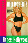 Keli Roberts' Fitness Hollywood: The Trainer to the Stars Shares Her Body-Shaping Secrets