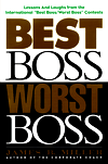 Best Boss, Worst Boss: Lessons and Laughs from the International "Best Boss/Worst Boss" Contest