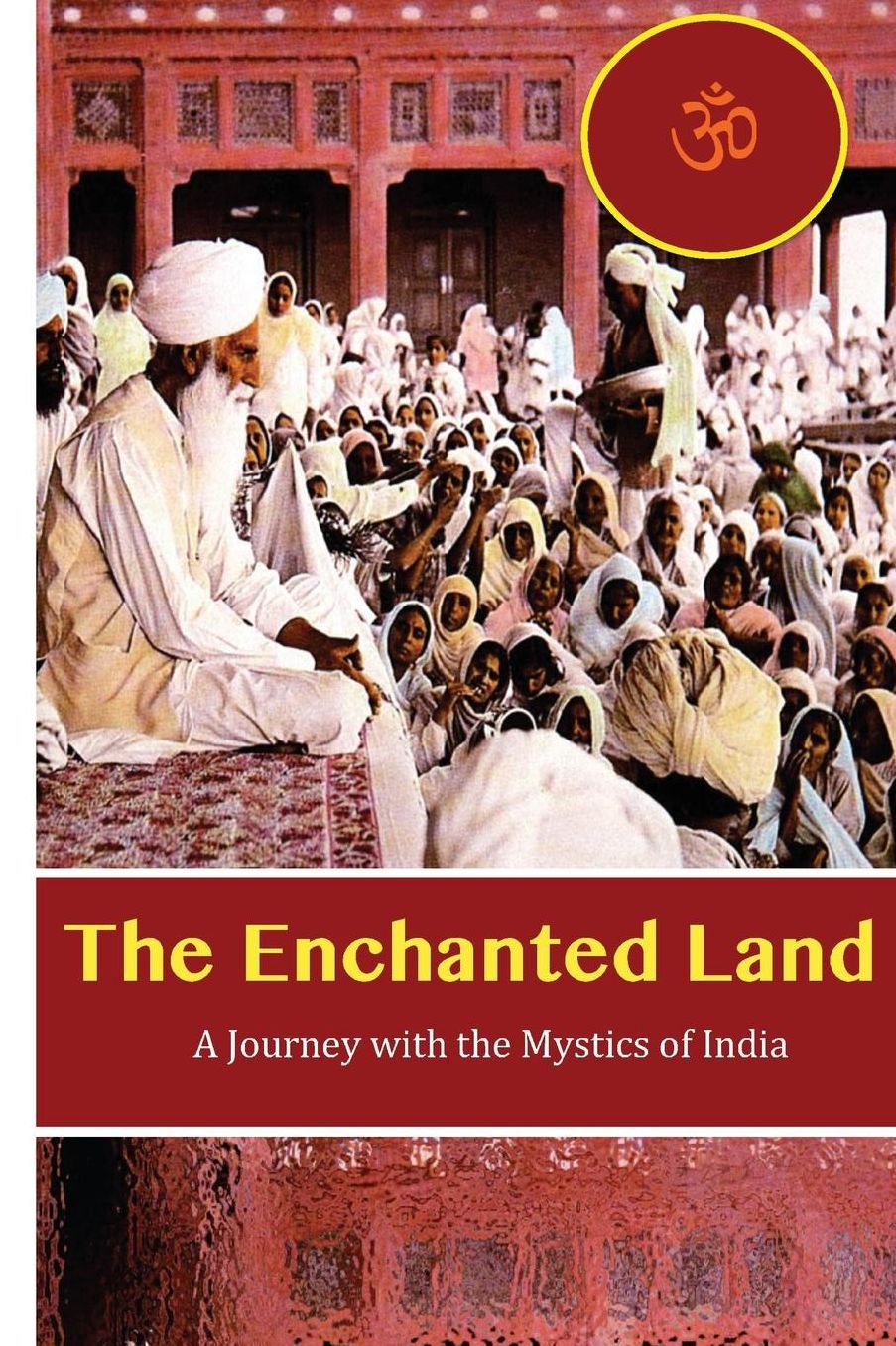 The Enchanted Land: A Journey with the Mystics of India