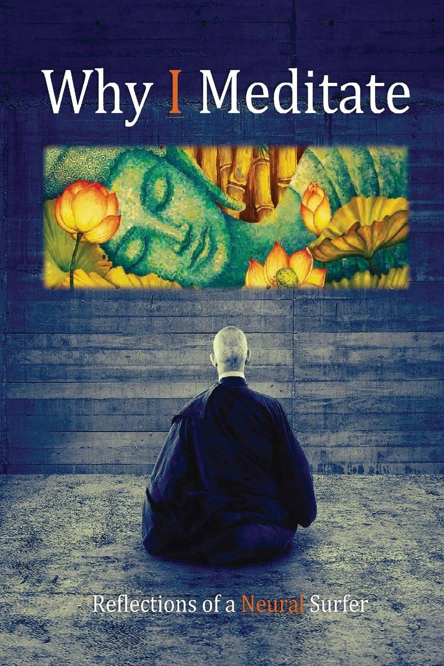 Why I Meditate: Reflections of a Neural Surfer