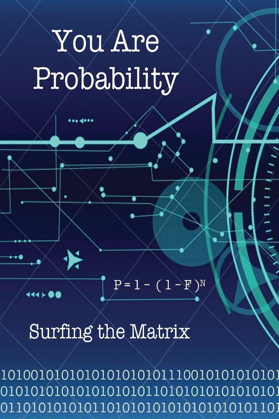 You Are Probability: Surfing the Matrix