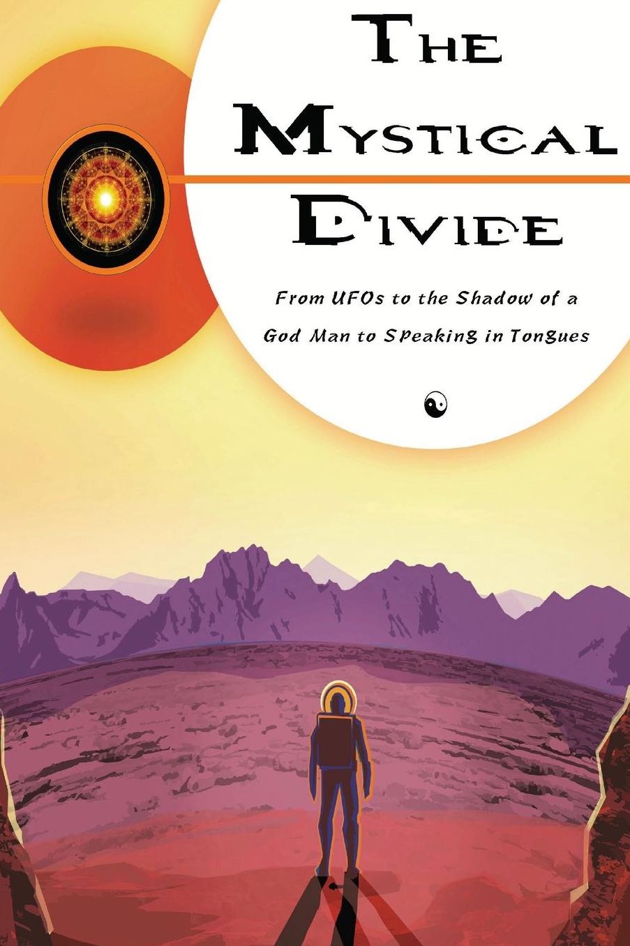The Mystical Divide: From UFOs to the Shadow of a God Man to Speaking in Tongues