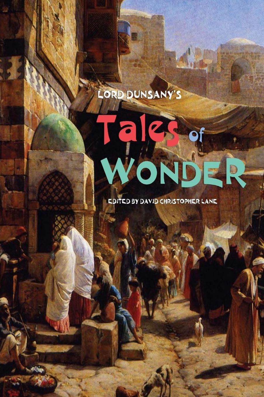 Lord Dunsany's Tales of Wonder: Stories from a Magical World