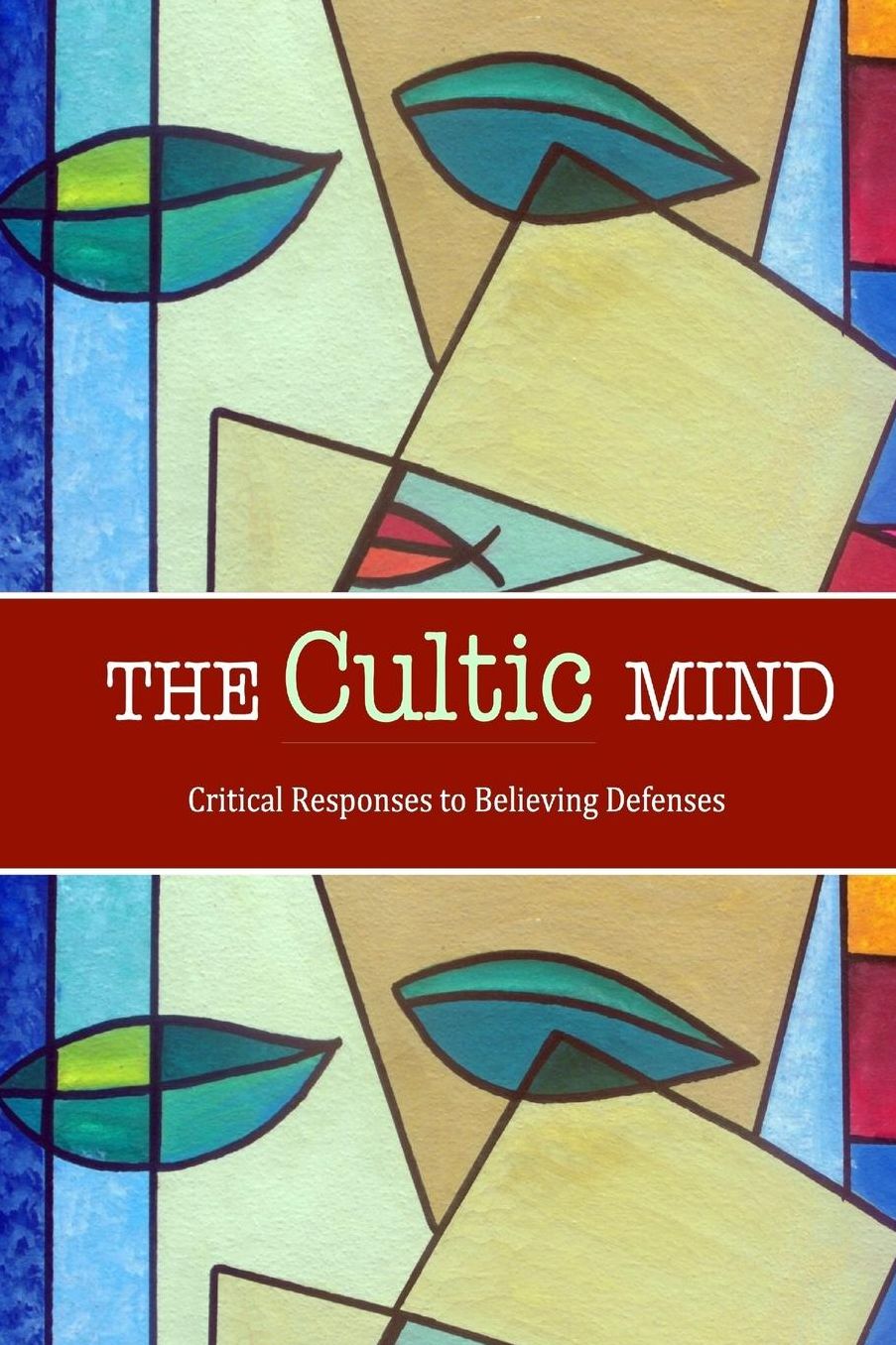 The Cultic Mind: Critical Responses to Believing Defenses