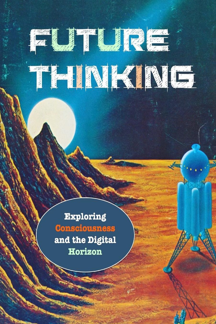 Future Thinking: Exploring Consciousness and the Digital Horizon