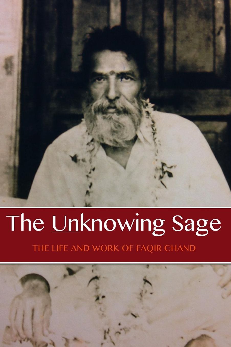 The Unknowing Sage: The Life and Work of Faqir Chand