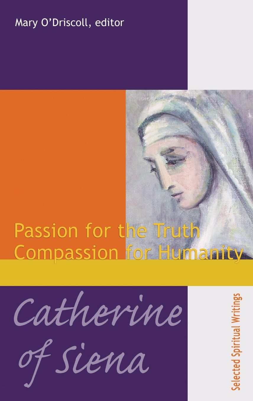 Catherine of Siena: Passion for the Truth Compassion for Humanity