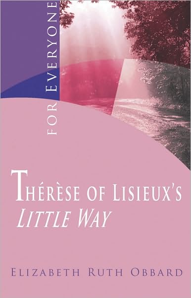 Therese of Lisieux's Little Way: ...for Everyone