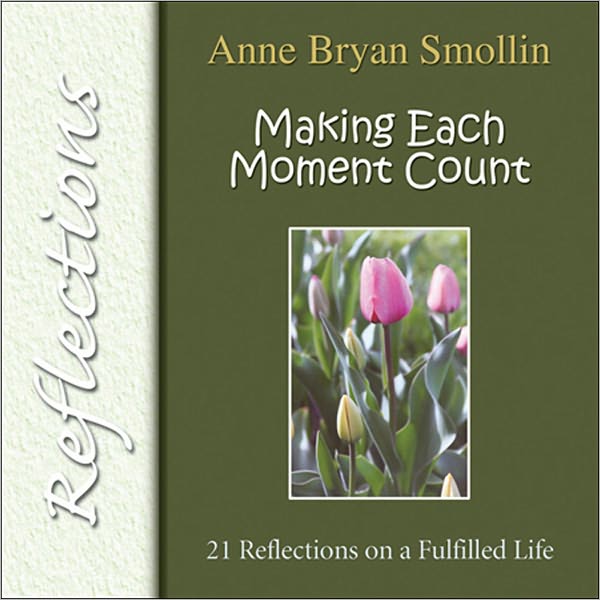 Making Each Moment Count: 21 Reflections on a Fulfilled Life