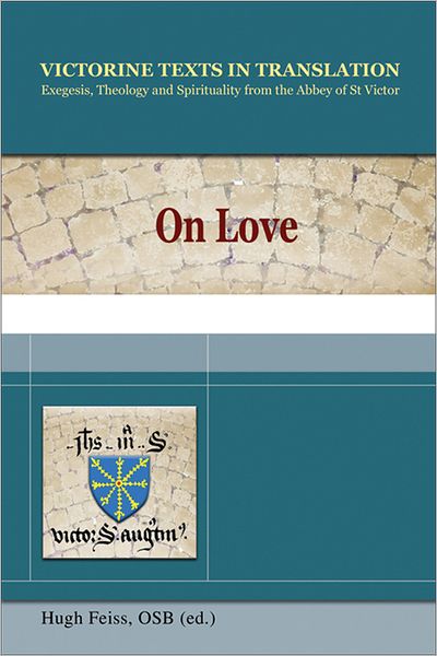 On Love: A Selection of Works of Hugh, Adam, Achard, Richard, and Godfrey of St. Victor