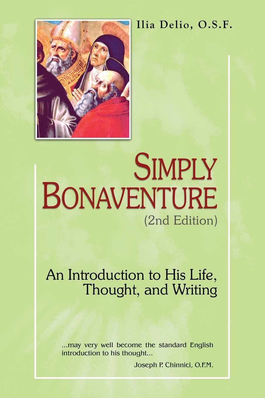 Simply Bonaventure-2nd edition: An Introduction to His Life, Thought, and Writings