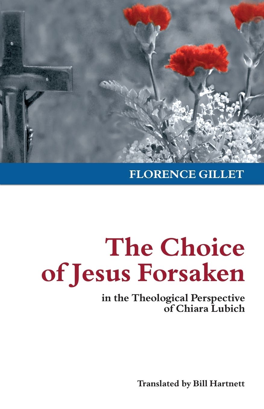 The Choice of Jesus Forsaken in the Theological Perspective of Chiara Lubich
