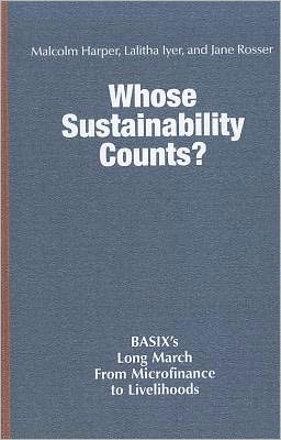 Whose Sustainability Counts?: BASIX's Long March from Microfinance to Livelihoods