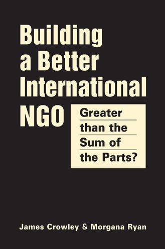 Greater Than the Sum of the Parts: Creating a High-Performance International NGO