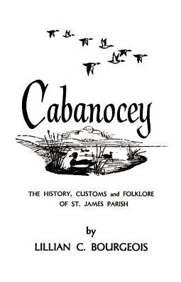 Cabanocey: The History, Customs and Folklore of St. James Parish