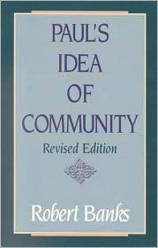 Paul's Idea of Community : The Early House Churches in Their Cultural Setting, Revised Edition
