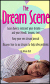 The Dream Scene: How to Interpret and Understand Your Dreams