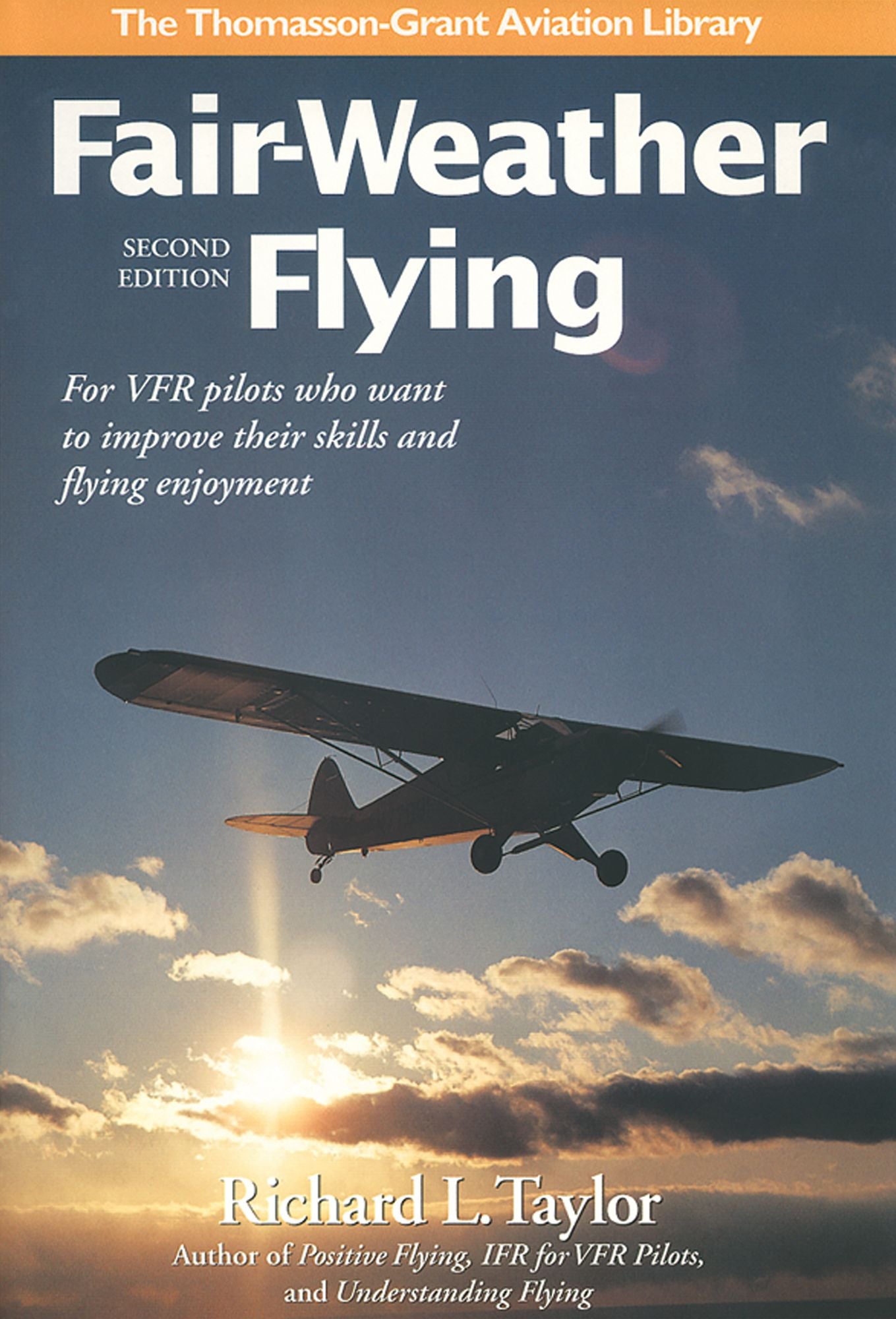Fair-Weather Flying: For VFR Pilots Who Want to Improve Their Skills and Flying...
