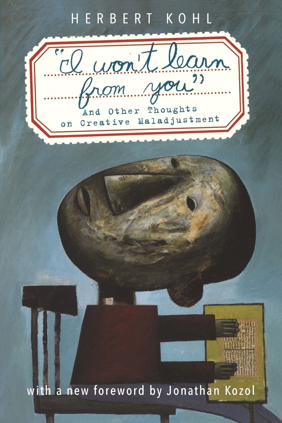 I Won't Learn from You: And Other Thoughts on Creative Maladjustment