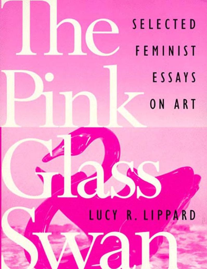 Pink Glass Swan: Selected Essays on Feminist Art