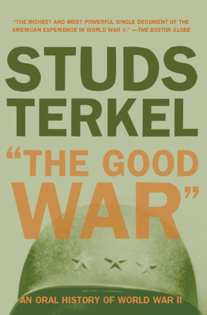 Good War: An Oral History of World War II
