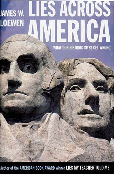 Lies across America: What Our Historic Sites Get Wrong