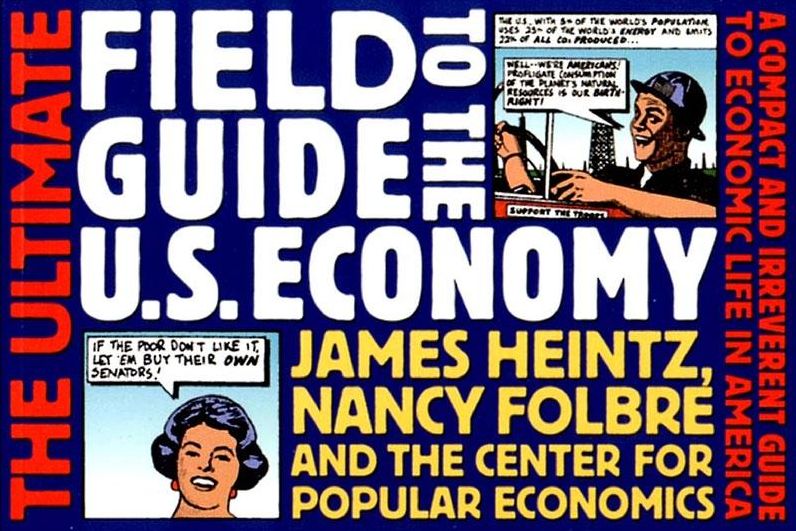 Ultimate Field Guide to the U. S. Economy: A Compact and Irreverent Guide to Economic Life in America