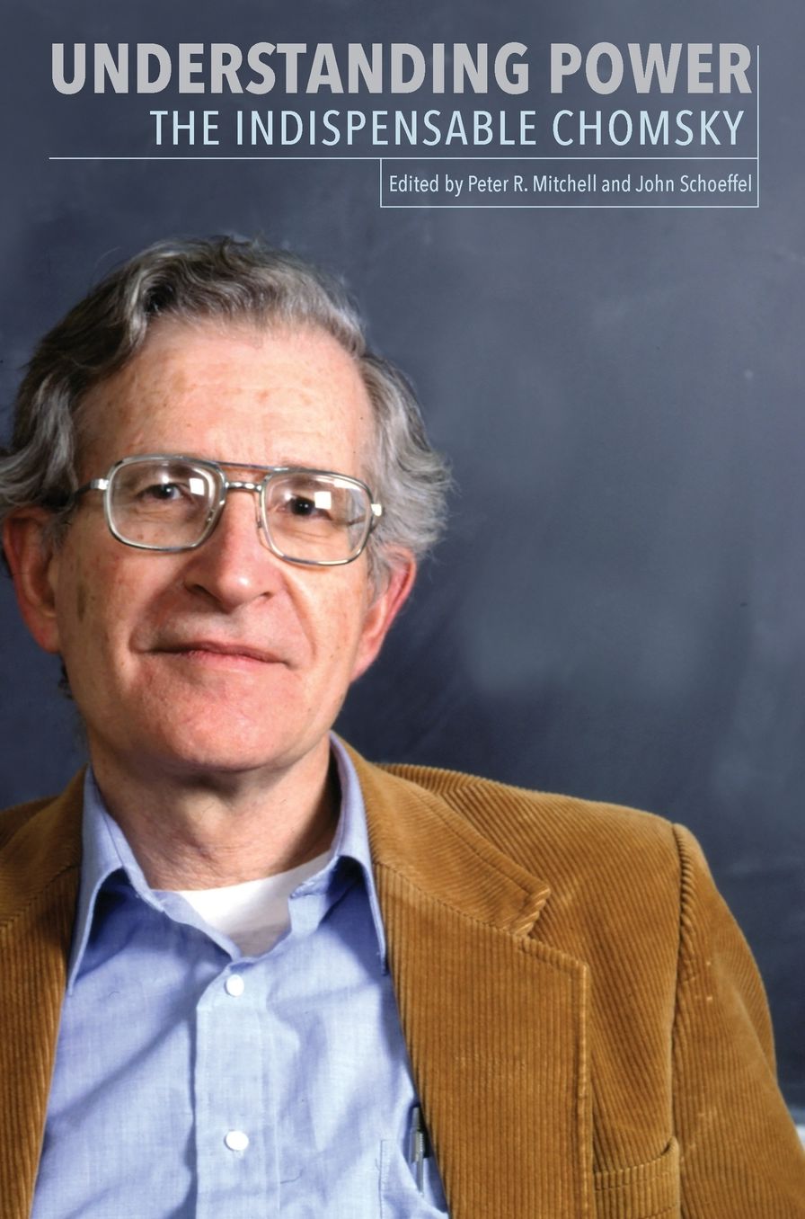 Understanding Power: The Indispensable Chomsky