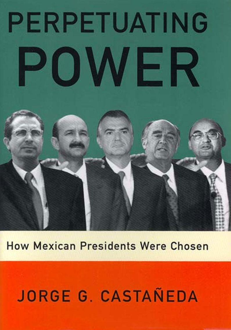 Perpetuating Power: How Mexican Presidents Were Chosen