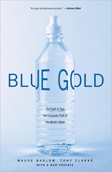 Blue Gold: The Fight to Stop the Corporate Theft of the World's Water