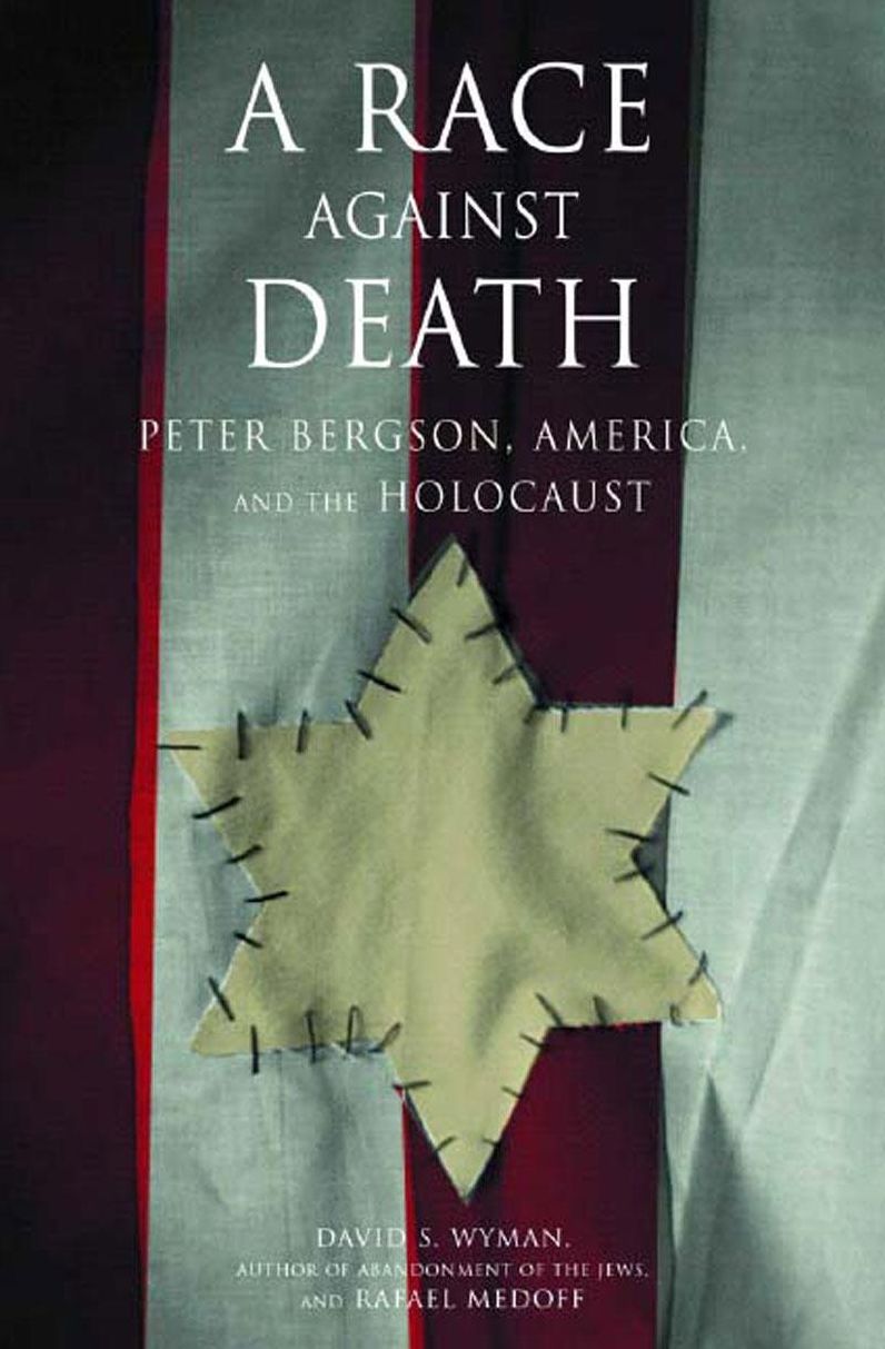 Race against Death: Peter Bergson, America, and the Holocaust