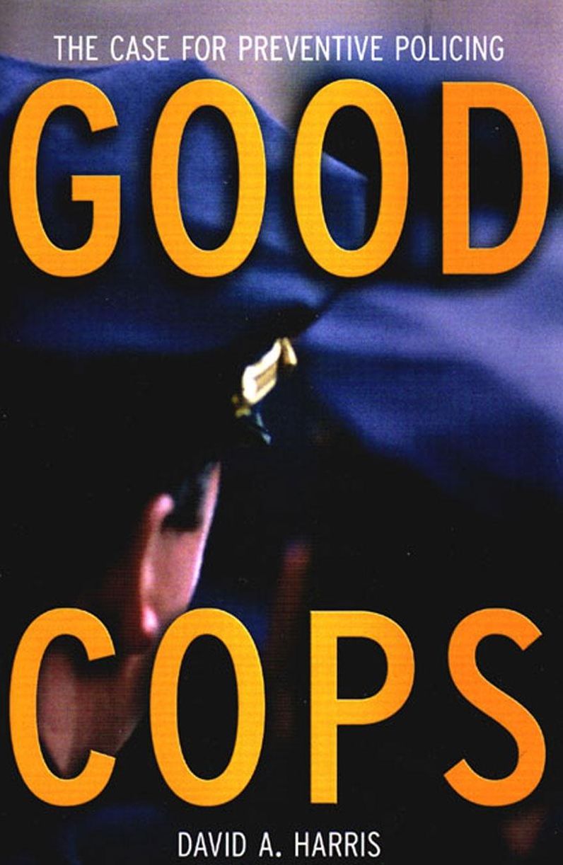 Good Cops: The Case for Preventive Policing