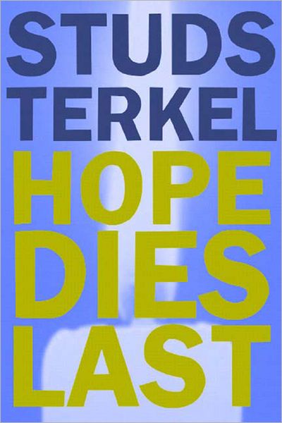 Hope Dies Last: Keeping the Faith in Troubled Times