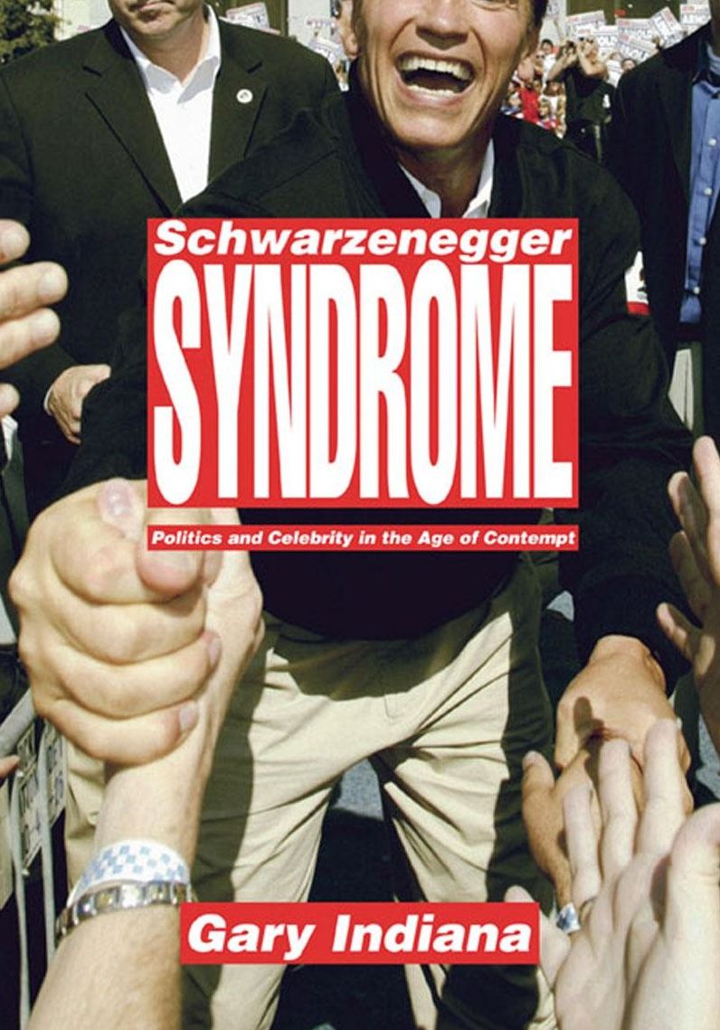Schwarzenegger Syndrome: Celebrity and Cruelty in American Politics