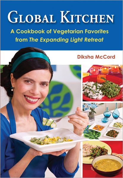 Global Kitchen: A Cookbook of Vegetarian Favorites from The Expanding Light Retreat
